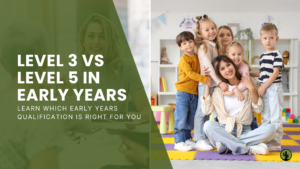 Two early years career paths level 3 vs level 5 early years: childcare practitioner with children (Level 3) and nursery manager leading a team (Level 5)